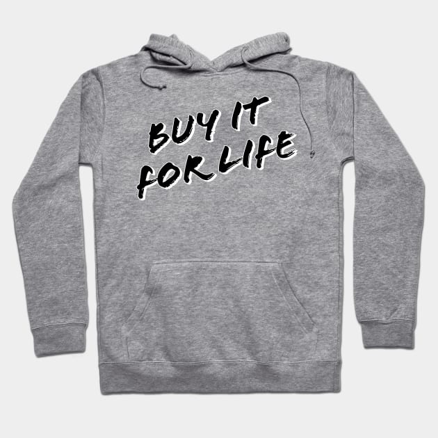 Buy It For Life Hoodie by GorsskyVlogs